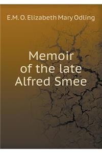 Memoir of the Late Alfred Smee