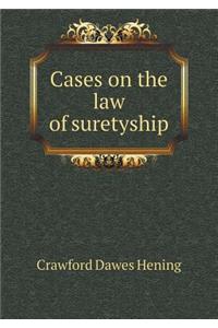 Cases on the Law of Suretyship