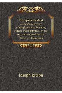 The quip modest a few words by way of supplement to Remarks, critical and illustrative, on the text and notes of the last edition of Shakespeare