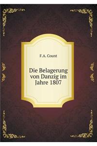 Die Belagerung von Danzig im Jahre 1807
