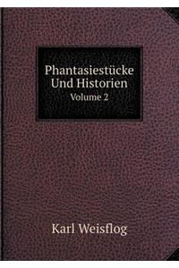 Phantasiestücke Und Historien Volume 2