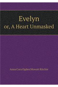 Evelyn Or, a Heart Unmasked