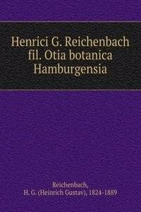 Henrici G. Reichenbach fil. Otia botanica Hamburgensia