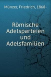 Romische Adelsparteien und Adelsfamilien