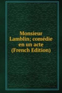 Monsieur Lamblin; comedie en un acte (French Edition)