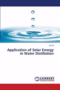 Application of Solar Energy in Water Distillation