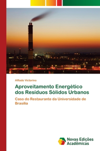 Aproveitamento Energético dos Resíduos Sólidos Urbanos