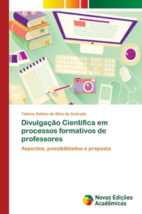 Divulgação Científica em processos formativos de professores