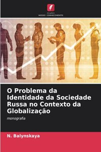 O Problema da Identidade da Sociedade Russa no Contexto da Globalização