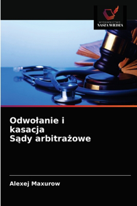 Odwolanie i kasacja Sądy arbitrażowe