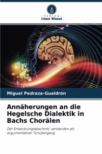 Annäherungen an die Hegelsche Dialektik in Bachs Chorälen