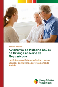 Autonomia da Mulher e Saúde da Criança no Norte de Moçambique