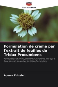 Formulation de crème par l'extrait de feuilles de Tridax Procumbens