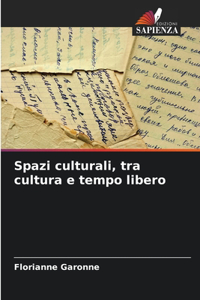 Spazi culturali, tra cultura e tempo libero