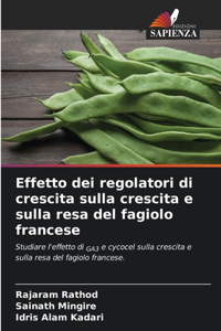 Effetto dei regolatori di crescita sulla crescita e sulla resa del fagiolo francese