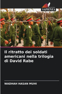 Il ritratto dei soldati americani nella trilogia di David Rabe