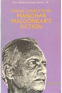 Social Conflicts in Manohar Malgonkar's Fiction