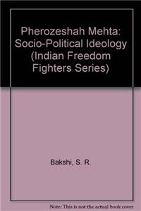 Pherozeshah Mehta: Socio-Political Ideology