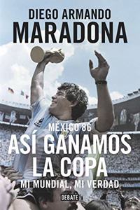 Mexico 86. Asi ganamos la copa: Mi mundial, mi verdad