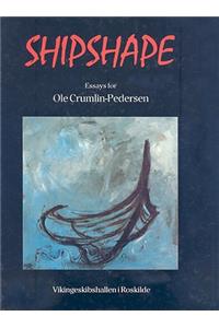 Shipshape: Essays for Ole Crumlin-Pedersen