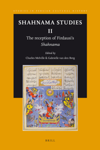 Shahnama Studies II: The Reception of Firdausi's Shahnama