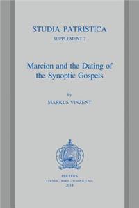 Marcion and the Dating of the Synoptic Gospels