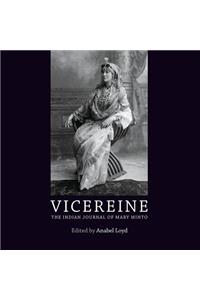 Vicereine: The Indian Journal of Mary Minto