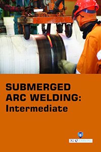 Submerged ARC Welding : Intermediate (Book with Dvd) (Workbook Included)
