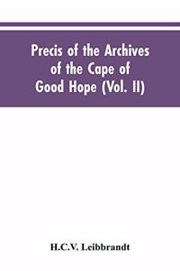 Precis of the Archives of the Cape of Good Hope