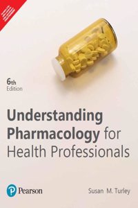 Understanding Pharmacology for Health Professionals, 6th Edition â€“ Pearson