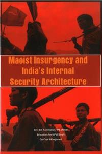 Maoist Insurgency and India's Internal Security Architecture