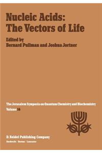 Nucleic Acids: The Vectors of Life