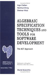 Algebraic Specification Techniques and Tools for Software Development: The ACT Approach