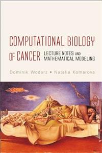 Computational Biology of Cancer: Lecture Notes and Mathematical Modeling