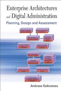 Enterprise Architectures and Digital Administration: Planning, Design, and Assessment