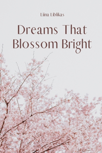 Dreams That Blossom Bright