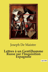 Lettres à un Gentilhomme Russe sur l'Inquisition Espagnole