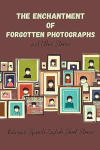 Enchantment of Forgotten Photographs and Other Stories