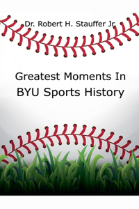 Greatest Moments in BYU Sports History