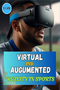 Virtual and Augmented Reality in Sports {V/AR} in Sports