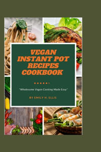 Vegan Instant Pot Recipes Cookbook
