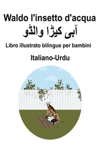 Italiano-Urdu Waldo l'insetto d'acqua Libro illustrato bilingue per bambini