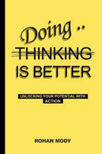 Doing is Better Than Thinking