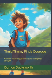 Timid Timmy Finds Courage