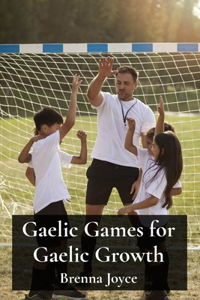 Gaelic Games for Gaelic Growth