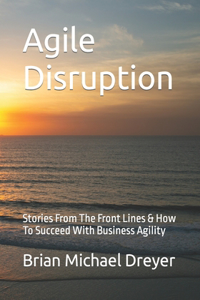 Agile Disruption