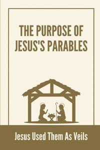 Purpose Of Jesus's Parables