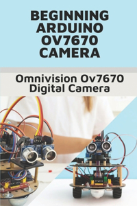 Beginning Arduino Ov7670 Camera