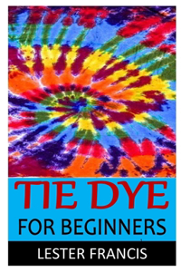 Tie Dye for Beginners