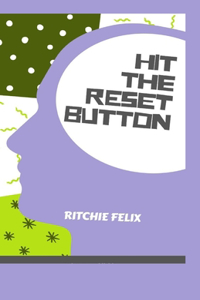 Hit the Reset Button